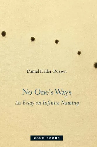 No One’s Ways: An Essay on Infinite Naming (Zone Books)