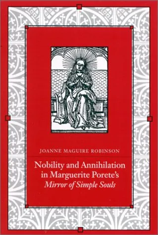 Nobility and Annihilation in Marguerite Porete’s Mirror of Simple Souls