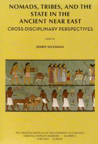 Nomads, Tribes, and the State in the Ancient Near East: Cross-disciplinary Perspectives (Oriental Institute Seminars)