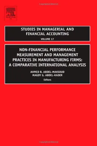 Non-Financial Performance Measurement and Management Practices in Manufacturing Firms, Volume 17: A Comparative International Analysis (Studies in Managerial ... in Managerial and Financial Accounting)