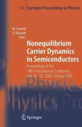 Nonequilibrium Carrier Dynamics in Semiconductors: Proceedings of the 14th International Conference,  July 25-29, 2005,  Chicago, USA (Springer Proceedings in Physics)