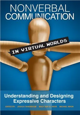 Nonverbal Communication in Virtual Worlds: Understanding and Designing Expressive Characters