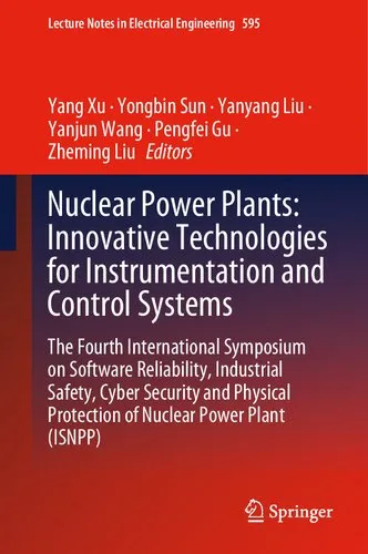 Nuclear Power Plants: Innovative Technologies for Instrumentation and Control Systems: The Fourth International Symposium on Software Reliability, ... Notes in Electrical Engineering, 595)