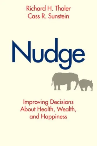 Nudge: Improving Decisions About Health, Wealth, and Happiness