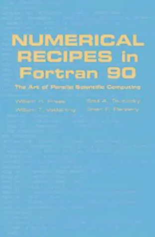 Numerical Recipes in Fortran 90: The Art of Parallel Scientific Computing, 2nd ed. (Fortran Numerical Recipes 2)