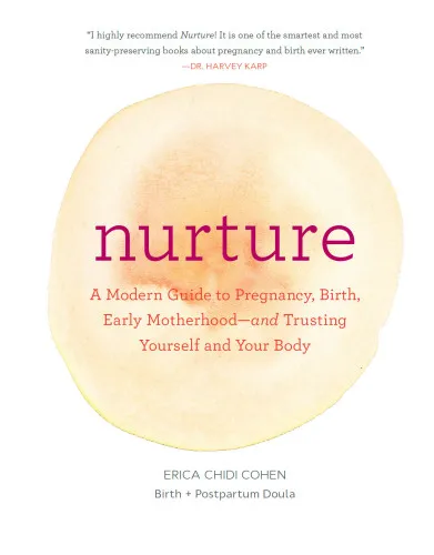 Nurture: a modern guide to pregnancy, birth, and early motherhood - and trusting yourself and your body