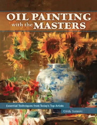 Oil Painting with the Masters: Essential Techniques from Today's Top Artists