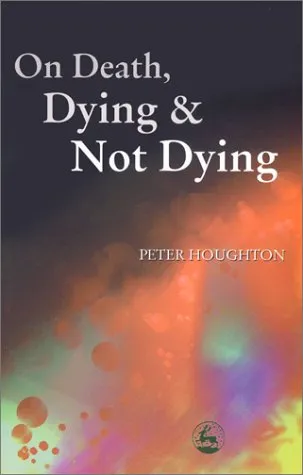 On Death, Dying and Not Dying