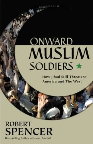 Onward Muslim Soldiers: How Jihad Still Threatens America and the West