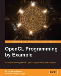 OpenCL Programming by Example: A comprehensive guide on OpenCL programming with examples