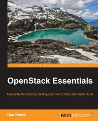 OpenStack Essentials: Demystify the cloud by building your own private OpenStack cloud