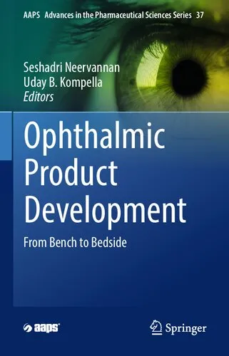 Ophthalmic Product Development: From Bench to Bedside (AAPS Advances in the Pharmaceutical Sciences Series, 37)