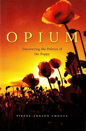 Opium: Uncovering the Politics of the Poppy