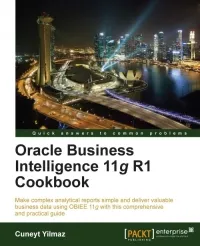 Oracle Business Intelligence 11g R1 Cookbook: Make complex analytical reports simple and deliver valuable business data using OBIEE 11g with this comprehensive and practical guide