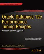 Oracle Database 12c Performance Tuning Recipes: A Problem-Solution Approach