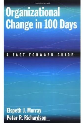 Organizational Change in 100 Days: A Fast Forward Guide (Accompanying Guide)