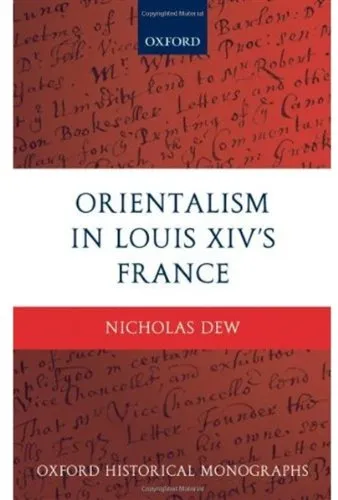 Orientalism in Louis XIV's France (Oxford Historical Monographs)