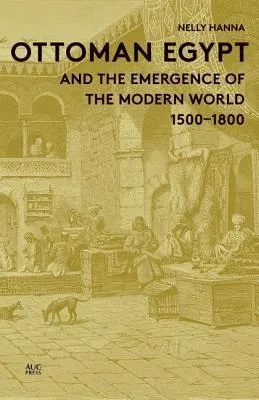 Ottoman Egypt and the Emergence of the Modern World: 1500-1800