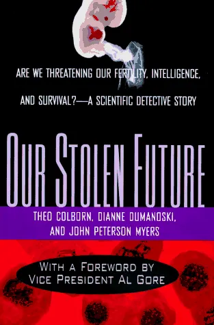 Our stolen future: are we threatening our fertility, intelligence, and survival? : a scientific detective story