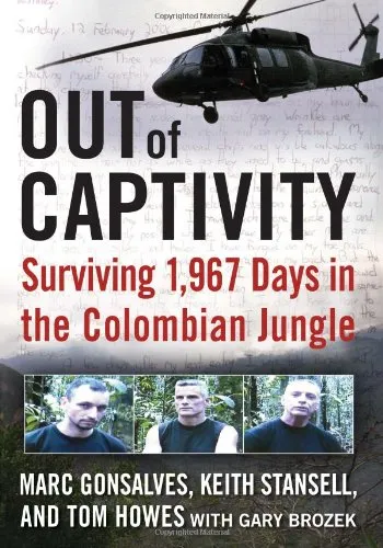 Out of Captivity: Surviving 1,967 Days in the Colombian Jungle