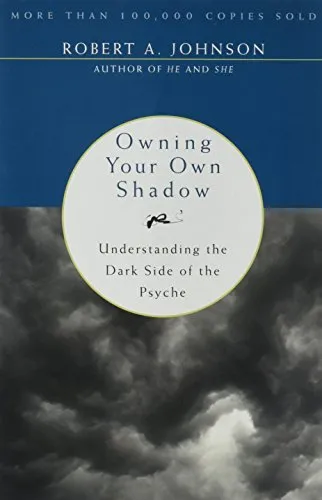 Owning Your Own Shadow: Understanding the Dark Side of the Psyche