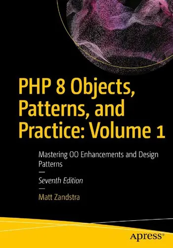 PHP 8 Objects, Patterns, and Practice: Volume 1 Mastering OO Enhancements and Design Patterns