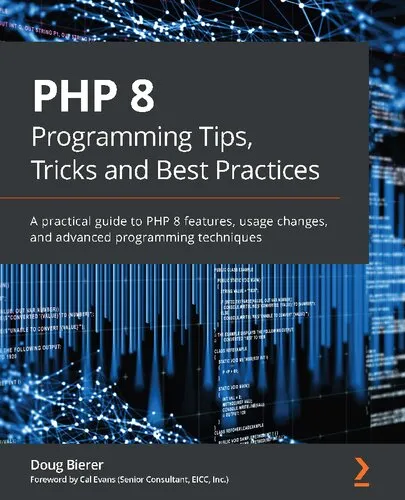 PHP 8 Programming Tips, Tricks and Best Practices: A practical guide to PHP 8 features, usage changes, and advanced programming techniques