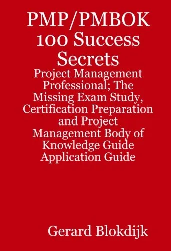 PMP PMBOK 100 Success Secrets - Project Management Professional; The Missing Exam Study, Certification Preparation and Project Management Body of Knowledge Application Guide