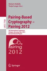 Cover of Pairing-Based Cryptography – Pairing 2012: 5th International Conference, Cologne, Germany, May 16-18, 2012, Revised Selected Papers