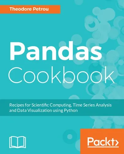 Pandas Cookbook: Recipes for Scientific Computing, Time Series Analysis and Data Visualization using Python