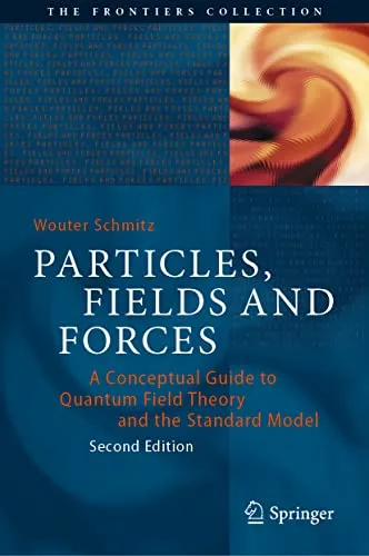 Particles, Fields and Forces: A Conceptual Guide to Quantum Field Theory and the Standard Model