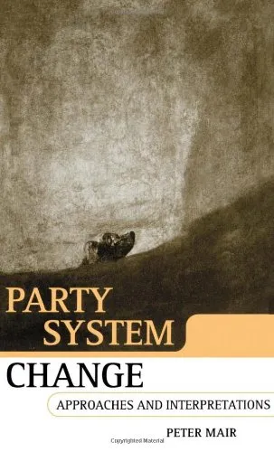 Party System Change: Approaches and Interpretations