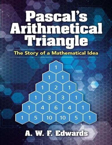 Pascal's Arithmetical Triangle: Pascal's Arithmetical Triangle: The Story of a Mathematical Idea (Dover Books on Mathematics)