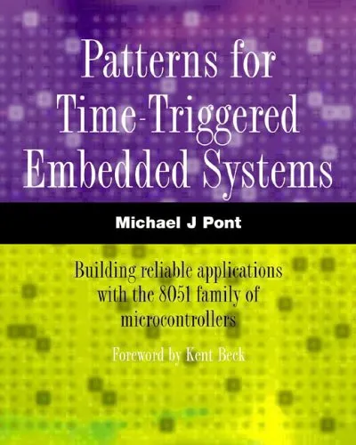 Patterns for Time-Triggered Embedded Systems: Building Reliable Applications with the 8051 Family of Microcontrollers