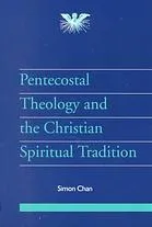 Pentecostal theology and the Christian spiritual tradition