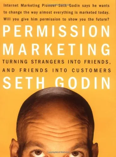 Permission Marketing : Turning Strangers Into Friends And Friends Into Customers