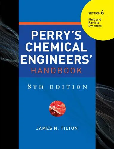 Perry's Chemical Engineers' Handbook. Section 6