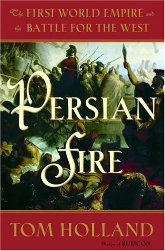 Persian Fire: The First World Empire and the Battle for the West