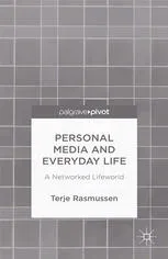 Personal Media and Everyday Life: A Networked Lifeworld