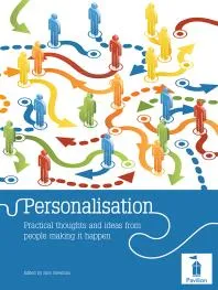 Personalisation : Practical Thoughts and Ideas from People Making it Happen