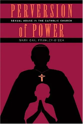 Perversion of Power: Sexual Abuse in the Catholic Church