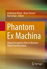 Phantom Ex Machina: Digital Disruption’s Role in Business Model Transformation