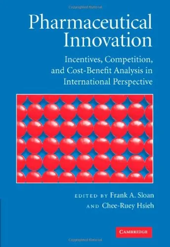 Pharmaceutical Innovation: Incentives, Competition, and Cost-Benefit Analysis in International Perspective