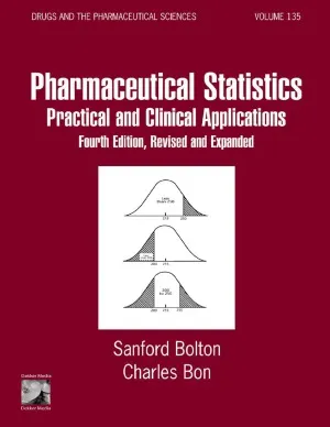 Pharmaceutical Statistics: Practical and Clinical Applications, Fourth Edition, Revised and Expanded (Drugs and the Pharmaceutical Sciences)