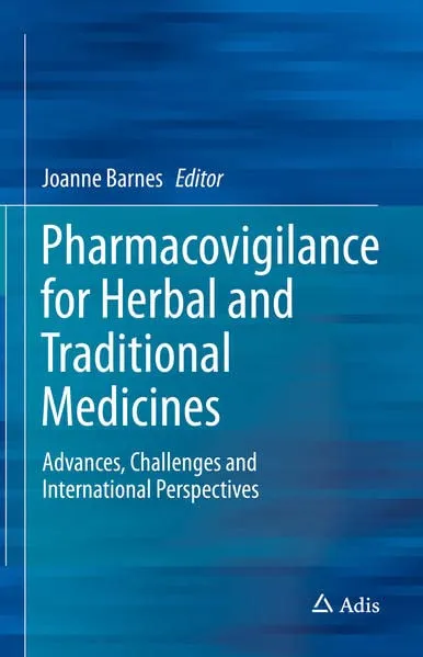 Pharmacovigilance for Herbal and Traditional Medicines: Advances, Challenges and International Perspectives