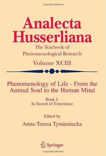 Phenomenology of Life: From the Animal Soul to the Human Mind, Book One: In Search of Experience