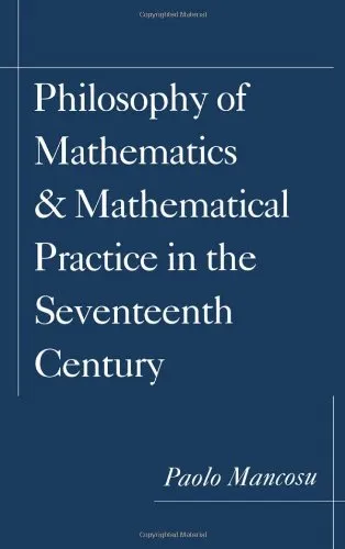 Philosophy of Mathematics and Mathematical Practice in the Seventeenth Century