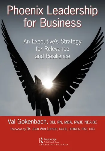 Phoenix leadership for business: an executive's strategy for relevance and resilience