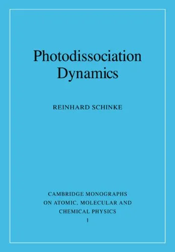 Photodissociation Dynamics: Spectroscopy and Fragmentation of Small Polyatomic Molecules (Cambridge Monographs on Atomic, Molecular and Chemical Physics)