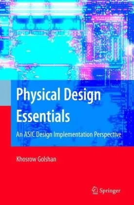 Physical design essentials: an ASIC design implementation perspective